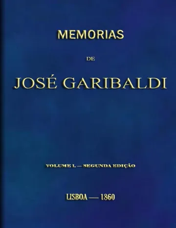 Memorias de José Garibaldi, volume 1 de Giuseppe Garibaldi, capa do livro