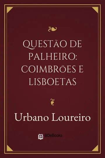 Questão de Palheiro: Coimbrões e Lisboetas de Urbano Loureiro, capa do livro