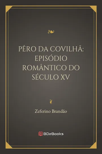 Pêro da Covilhã: Episódio Romântico do Século XV de Zeferino Brandão, capa do livro
