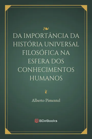 Da importância da História Universal Filosófica na esfera dos conhecimentos humanos de Alberto Pimentel, capa do livro