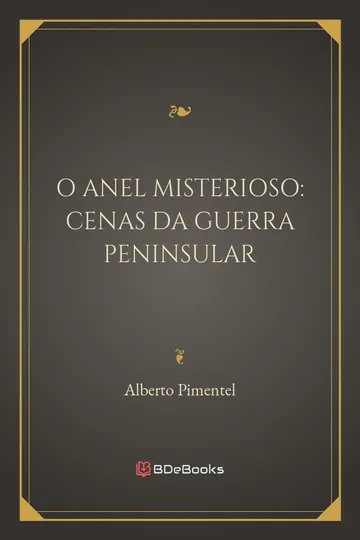 O Anel Misterioso: Cenas da Guerra Peninsular de Alberto Pimentel, capa do livro
