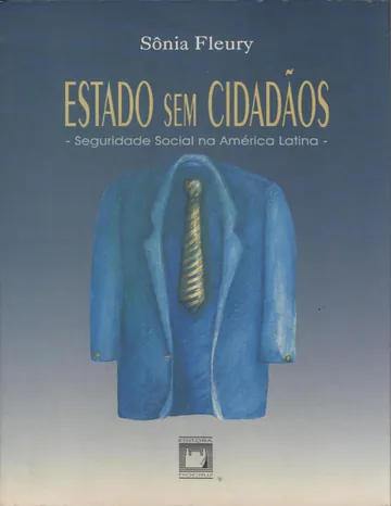 Estado sem cidadãos: seguridade social na América Latina de Sônia Fleury, capa do livro