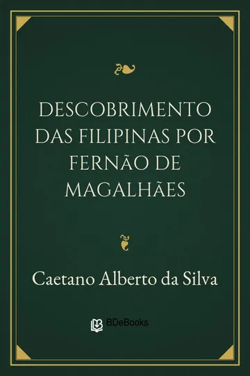 Descobrimento das Filipinas por Fernão de Magalhães de Caetano Alberto da Silva, capa do livro
