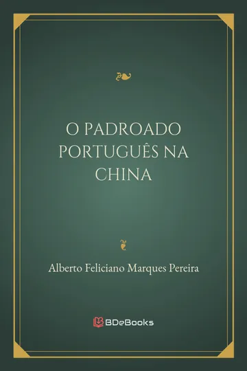 O Padroado Português na China de Alberto Feliciano Marques Pereira, capa do livro