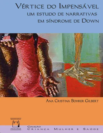 Vértice do Impensável: Um Estudo de Narrativas em Síndrome de Down de Ana Cristina Bohrer Gilbert, capa do livro