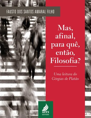 Mas, afinal, para quê, então, filosofia? Uma leitura do Górgias de Platão de Fausto dos Santos Amaral Filho, capa do livro