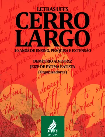 Letras UFFS Cerro Largo 10 anos de ensino, pesquisa e extensão de Demétrio Alves Paz e Jeize de Fátima Batista, capa do livro
