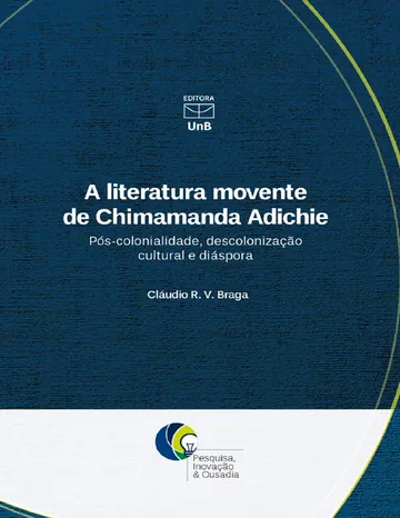 A literatura movente de Chimamanda Adichie: pós-colonialidade, descolonização cultural e diáspora de Cláudio R. V. Braga, capa do livro