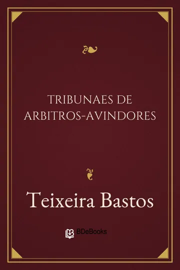 Tribunaes de Arbitros-Avindores de Teixeira Bastos, capa do livro