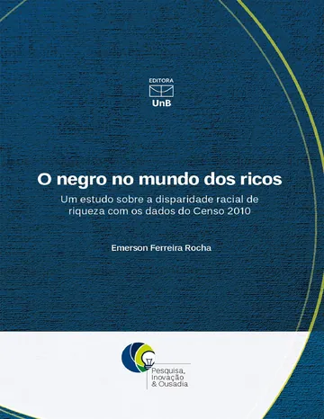 O negro no mundo dos ricos: um estudo sobre a disparidade racial de riqueza com os dados do Censo 2010 de Emerson Ferreira Rocha, capa do livro