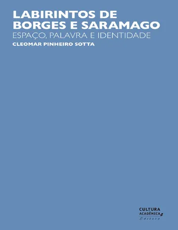 Labirintos de Borges e Saramago: espaço, palavra e identidade de Cleomar Pinheiro Sotta, capa do livro