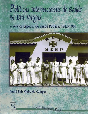 Políticas Internacionais de Saúde na Era Vargas de André Luiz Vieira de Campos, capa do livro