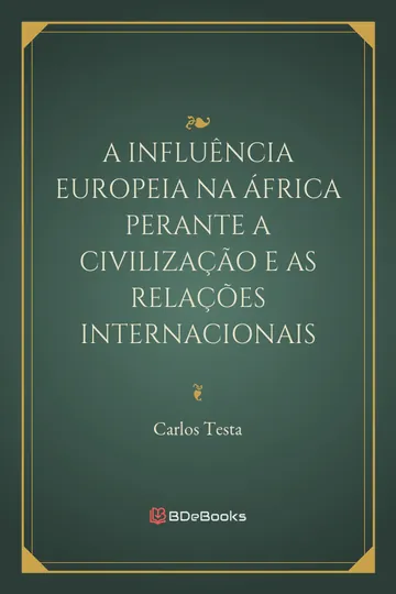 A Influência Europeia na África perante a Civilização e as Relações Internacionais de Carlos Testa, capa do livro