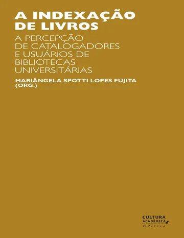 A indexação de livros: a percepção de catalogadores e usuários de bibliotecas universitárias de Mariângela Spotti Lopes Fujita, capa do livro