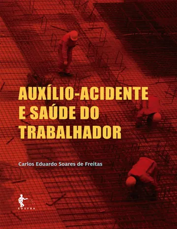 Auxílio-acidente e saúde do trabalhador de Carlos Eduardo Soares de Freitas, capa do livro