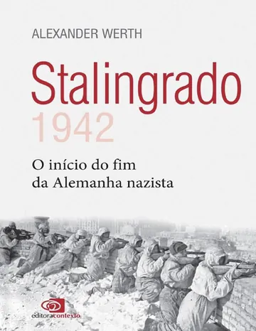 Stalingrado: 1942 - o início do fim da Alemanha nazista de Alexander Werth, capa do livro