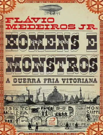 Homens e Monstros: A Guerra Fria Vitoriana de Flávio Medeiros Jr., capa do livro