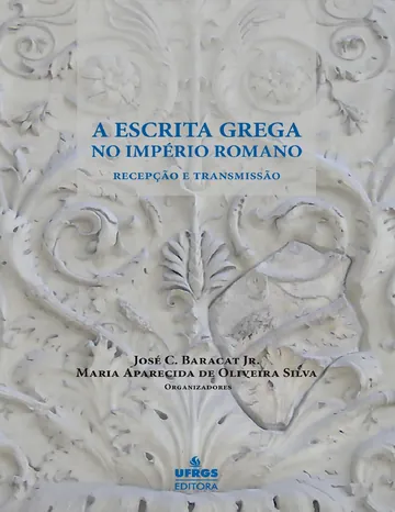 A escrita grega no Império Romano: recepção e transmissão de José C. Baracat Jr., capa do livro