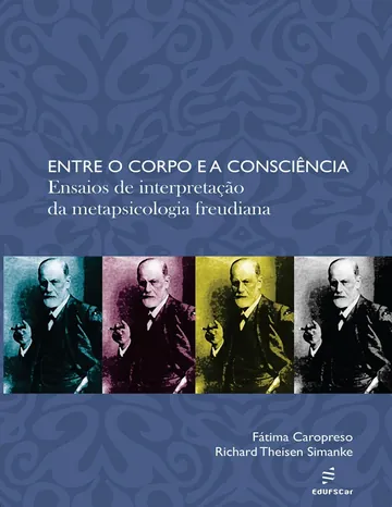 Entre o corpo e a consciência: a metapsicologia freudiana de Fátima Caropreso, capa do livro