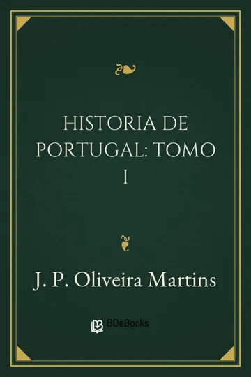 Historia de Portugal: Tomo I de J. P. Oliveira Martins, capa do livro