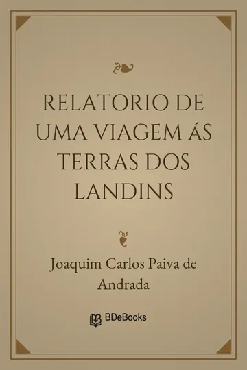 Relatorio de uma viagem ás terras dos Landins de Joaquim Carlos Paiva de Andrada, capa do livro