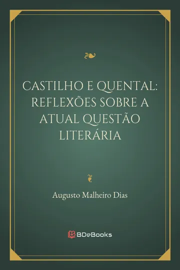 Castilho e Quental: Reflexões sobre a atual questão literária de Augusto Malheiro Dias, capa do livro