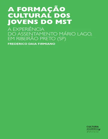 A formação cultural dos jovens do MST: a experiência do assentamento Mário Lago, em Ribeirão Preto de Frederico Daia Firmiano, capa do livro