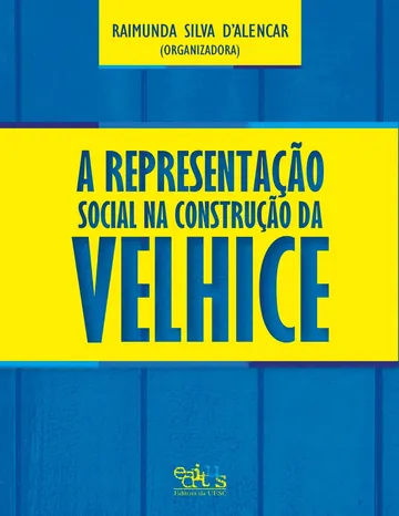 A representação social na construção da velhice de Raimunda Silva D’Alencar, capa do livro