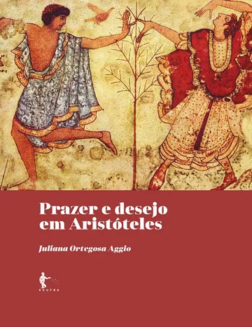 Prazer e desejo em Aristóteles de Juliana Ortegosa Aggio, capa do livro