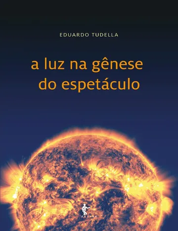 A luz na gênese do espetáculo de Eduardo Tudella, capa do livro