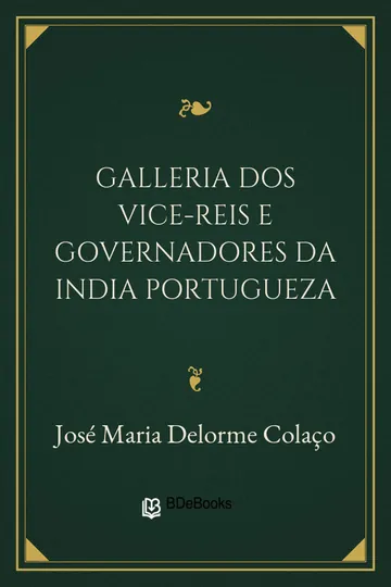 Galleria dos Vice-reis e Governadores da India Portugueza de José Maria Delorme Colaço, capa do livro