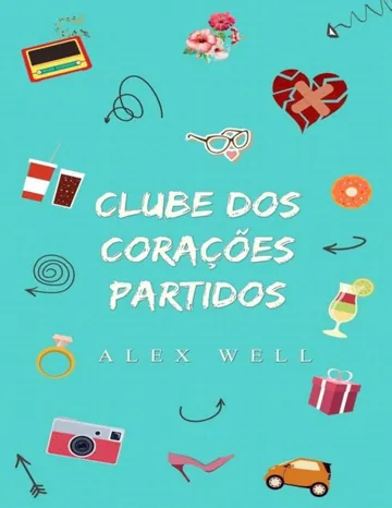Clube dos Corações Partidos de Alex Well, capa do livro