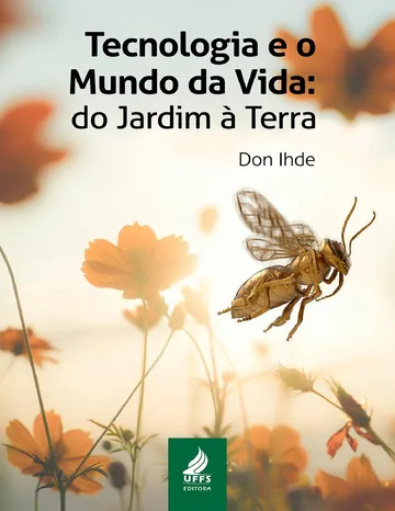 Tecnologia e o mundo da vida: do jardim à terra de Don Ihde, capa do livro