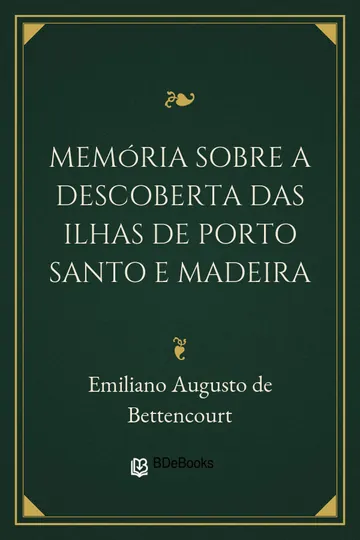Memória sobre a descoberta das ilhas de Porto Santo e Madeira de Emiliano Augusto de Bettencourt, capa do livro