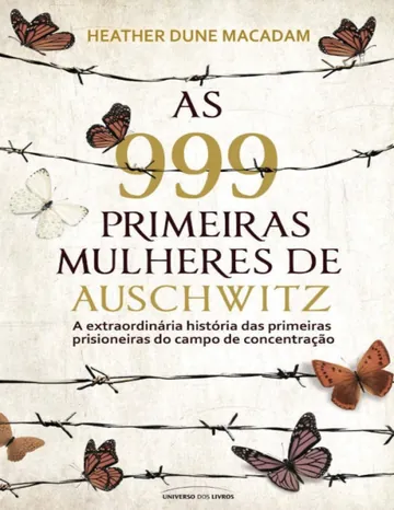As 999 Primeiras Mulheres de Auschwitz de Heather Dune Macadam, capa do livro