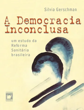 A democracia inconclusa: um estudo da reforma sanitária brasileira de Silvia Gerschman, capa do livro