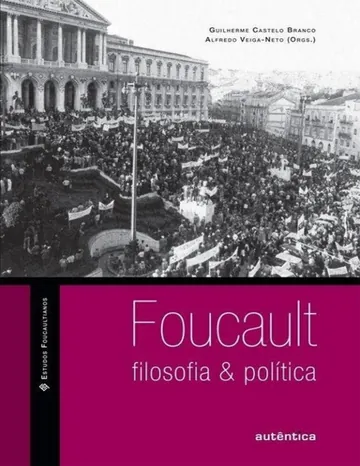 Foucault: filosofia & política de Guilherme Castelo Branco, Alfredo Veiga-Neto (org.), capa do livro