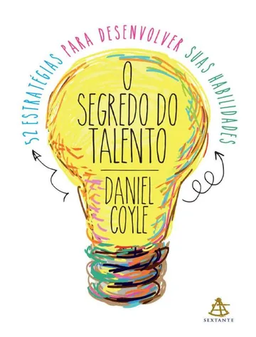 O segredo do talento: 52 estratégias para desenvolver suas habilidades de Daniel Coyle, capa do livro