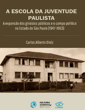 A escola da juventude paulista: a expansão dos ginásios públicos e o campo político no estado de São Paulo (1947-1963) de Carlos Alberto Diniz, capa do livro