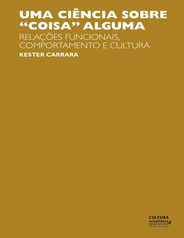 Uma ciência sobre coisa alguma: comportamento e cultura de Kester Carrara, capa do livro