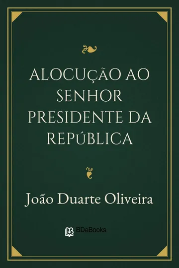 Alocução ao Senhor Presidente da República de João Duarte Oliveira, capa do livro