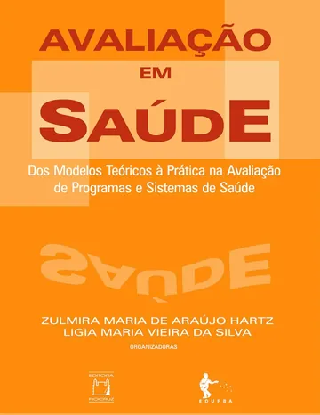 Avaliação em Saúde: dos Modelos Teóricos à Prática na Avaliação de Programas e Sistemas de Saúde de Zulmira Maria de Araújo Hartz, capa do livro