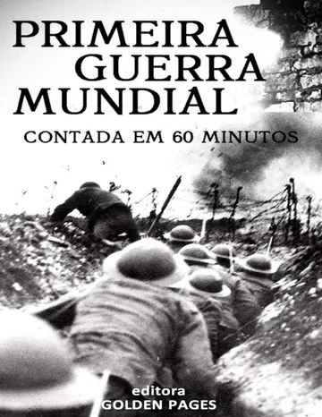 A Primeira Guerra Mundial Contada em 60 minutos de Editora Golden Pages, capa do livro