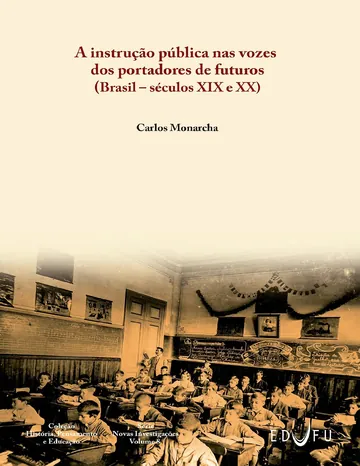 A instrução pública nas vozes dos portadores de futuros (Brasil – séculos XIX e XX) de Carlos Monarcha, capa do livro