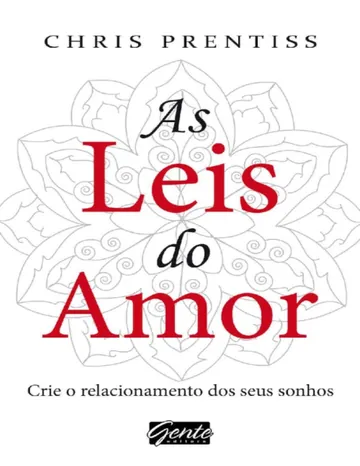 As leis do amor: crie o relacionamento dos seus sonhos de Chris Prentiss, capa do livro