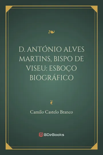 D. António Alves Martins, bispo de Viseu: esboço biográfico de Camilo Castelo Branco, capa do livro