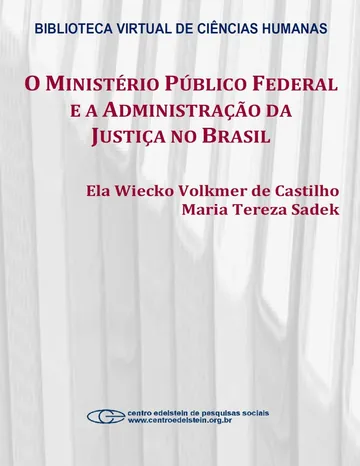 O Ministério Público Federal e a administração da justiça no Brasil de Ela Wiecko Volkmer de Castilho, capa do livro