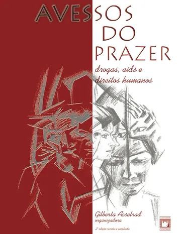 Avessos do prazer: drogas, Aids e direitos humanos de Gilberta Acselrad, capa do livro