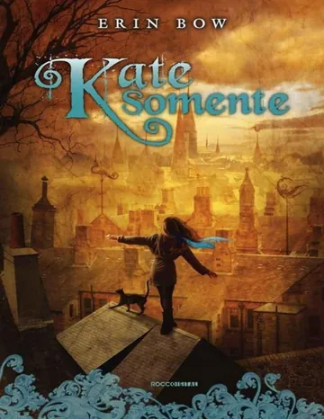 Kate Somente de Erin Bow, capa do livro