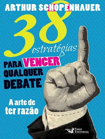38 Estratégias para Vencer Qualquer Debate: A Arte de Ter Razão de Arthur Schopenhauer, capa do livro